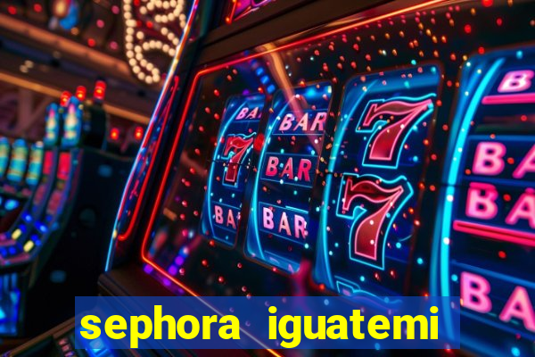sephora iguatemi porto alegre
